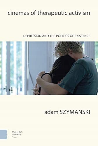 Cinemas of Therapeutic Activism: Depression and the Politics of Existence