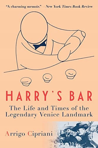 Harry's Bar: Das Leben und die Zeiten des legendären Wahrzeichens von Venedig 