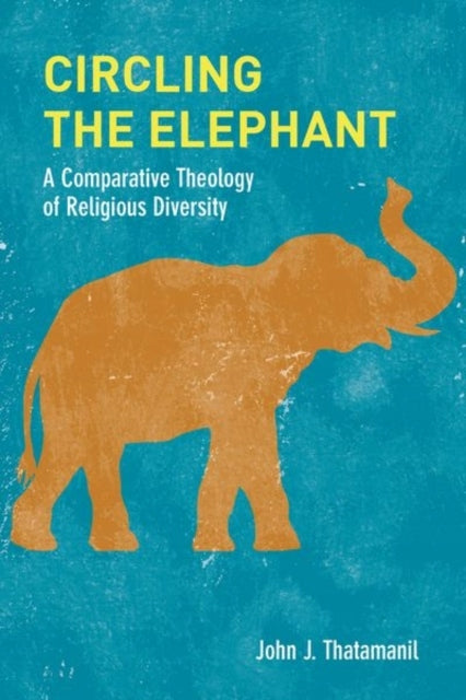 Den Elefanten umkreisen: Eine vergleichende Theologie der religiösen Vielfalt 