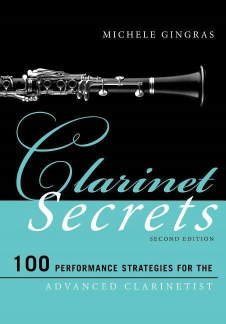 Clarinet Secrets: 100 Performance Strategies for the Advanced Clarinetist Second Edition