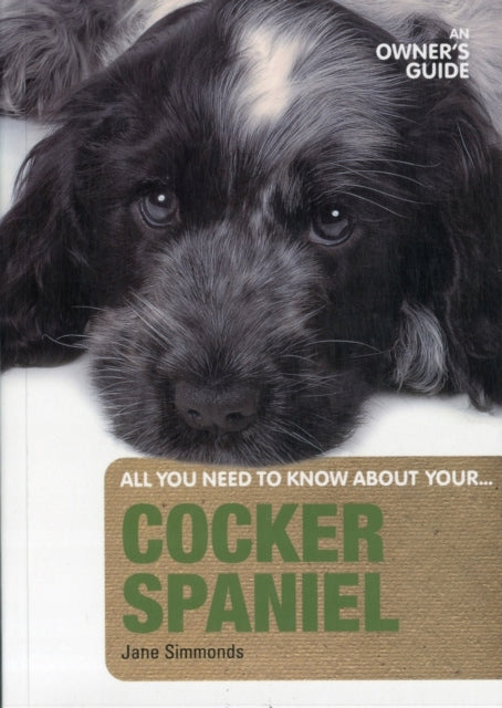 Cocker Spaniel: An Owner's Guide