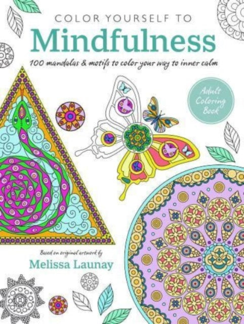 Färben Sie sich zur Achtsamkeit: 100 Mandalas und Motive, die Ihnen den Weg zur inneren Ruhe färben US-Ausgabe 