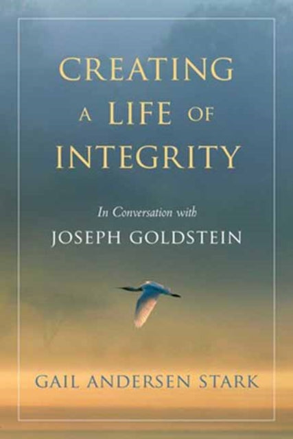 Creating A Life of Integrity: In Conversation with Joseph Goldstein