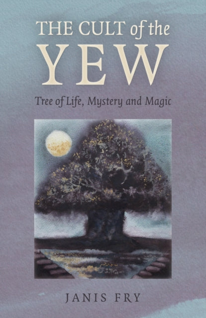 Kult der Eibe: Baum des Lebens, des Mysteriums und der Magie 