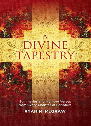 Divine Tapestry: Summaries and Memory Verses from Every Chapter of Scripture