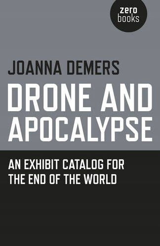 Drohne und Apokalypse – Ein Ausstellungskatalog zum Ende der Welt: Ein Ausstellungskatalog zum Ende der Welt 