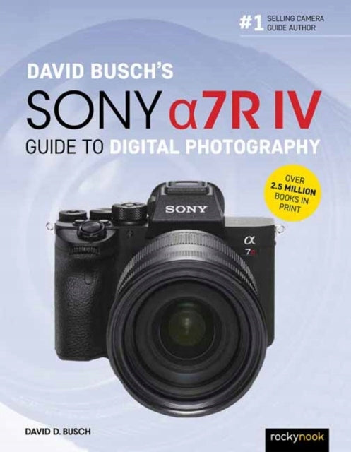 David Buschs Sony Alpha a7R IV Leitfaden zur digitalen Fotografie 