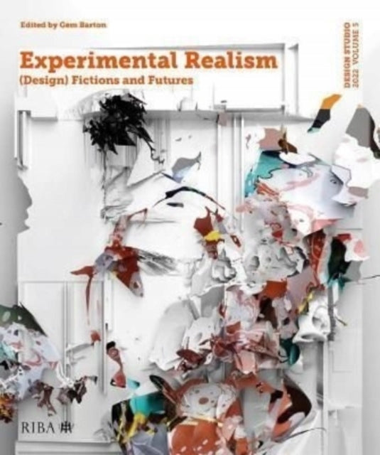 Design Studio Vol. 5: Experimental Realism: (Design) Fictions and Futures 2022