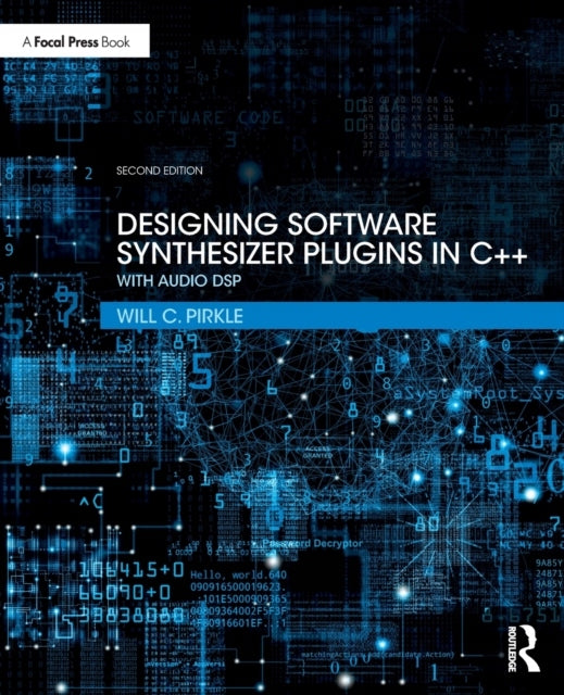 Designing Software Synthesizer Plugins in Cplusplus: With Audio DSP 2nd edition
