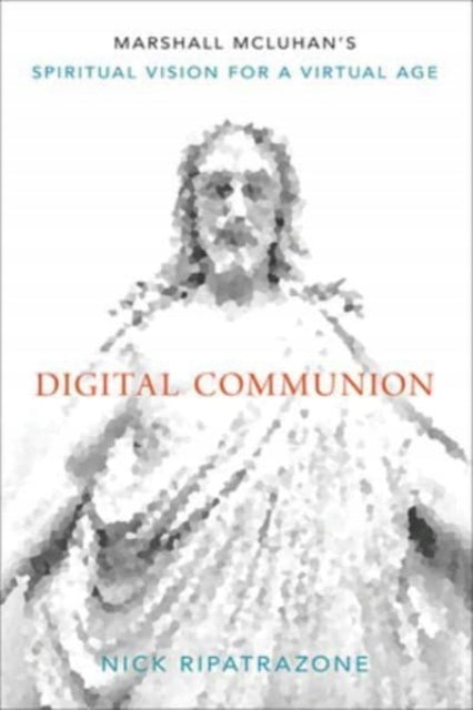 Digitale Kommunion: Marshall McLuhans spirituelle Vision für ein virtuelles Zeitalter 
