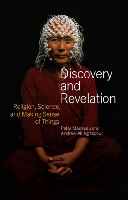 Entdeckung und Offenbarung: Religion, Wissenschaft und Sinngebung der Dinge 