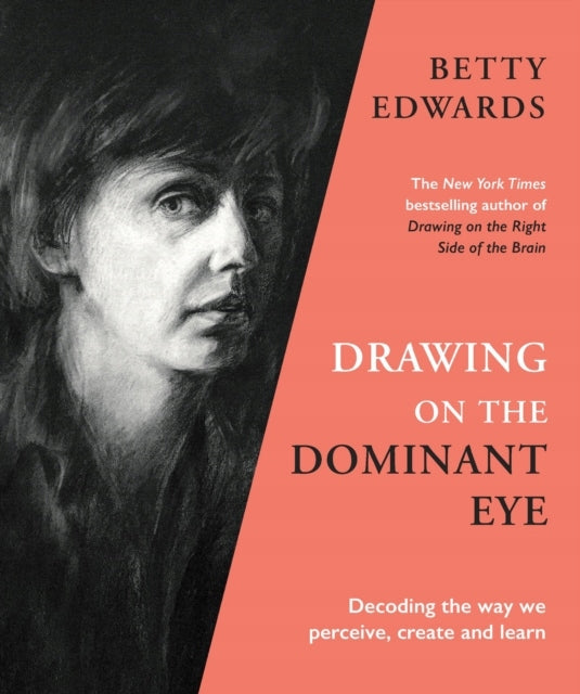 Drawing on the Dominant Eye: Decoding the way we perceive, create and learn Main