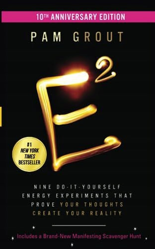 E-Squared (10. Jubiläumsausgabe): Neun Do-it-yourself-Energieexperimente, die beweisen, dass Ihre Gedanken Ihre Realität erschaffen 