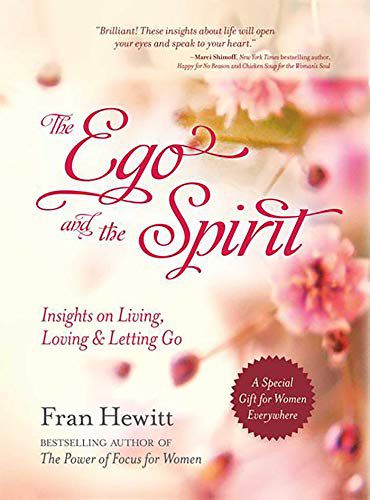 Ego And The Spirit: Insights on Living, Loving and Letting Go
