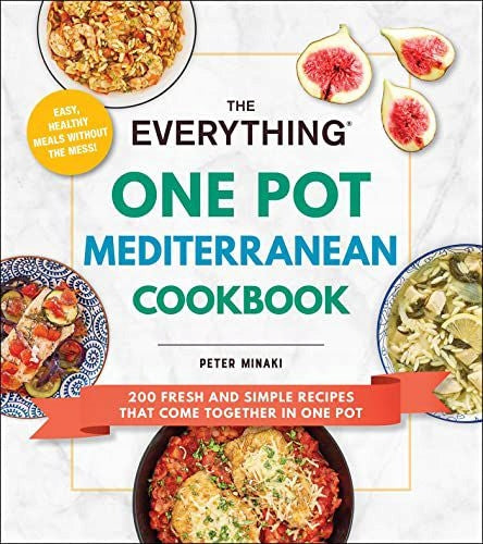 Everything One Pot Mediterranean Cookbook: 200 frische und einfache Rezepte, die sich in einem Topf vereinen 