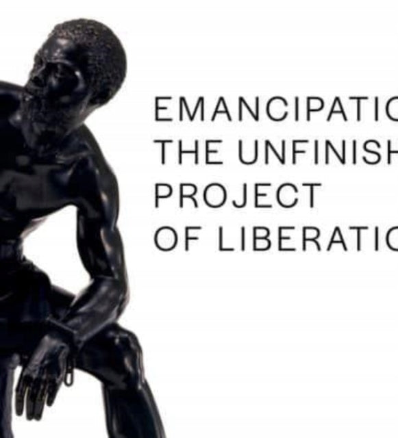 Emancipation The Unfinished Project of Liberation