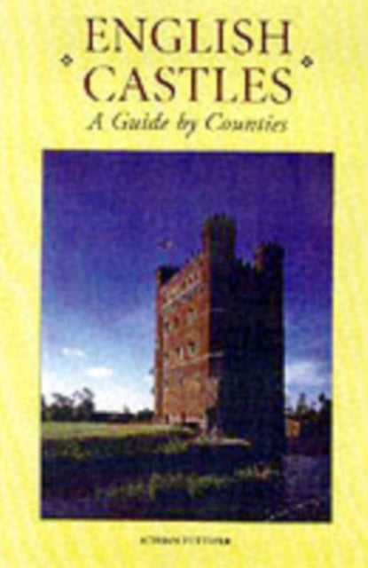 English Castles: A Guide by Counties New edition