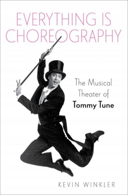 Alles ist Choreografie: Das Musiktheater von Tommy Tune 