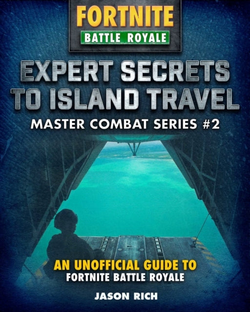 Expertengeheimnisse für Inselreisen für Fortnite-Spieler: Ein inoffizieller Leitfaden für Battle Royale 