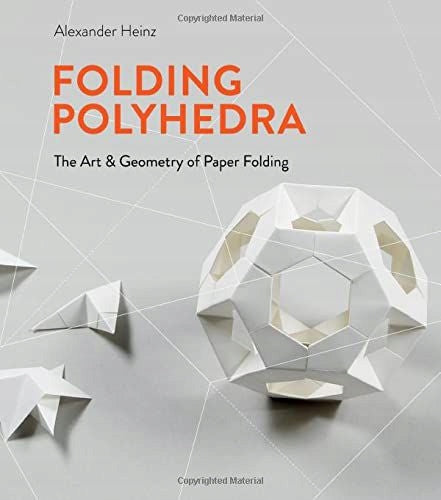Folding Polyhedra: The Art & Geometry of Paper Folding