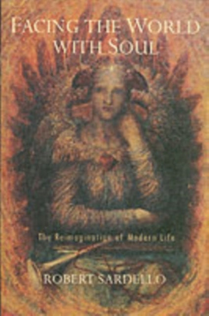 Facing the World With Soul: The Reimagination of Modern Life, 2nd Revised edition