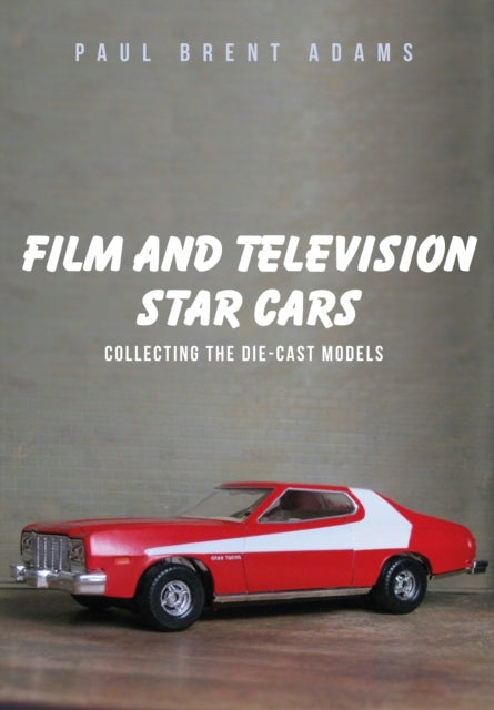 Film and Television Star Cars: Collecting the Die-cast Models UK ed.