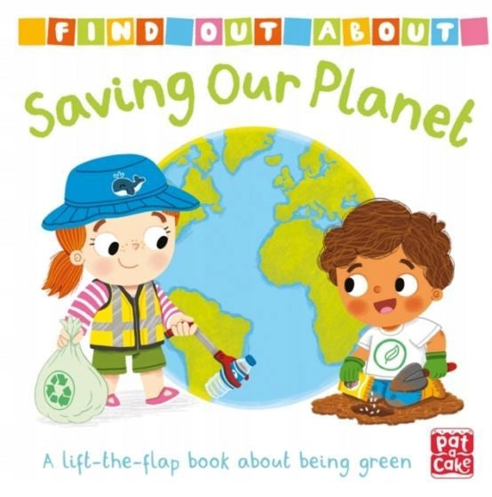Find Out About: Saving Our Planet: A lift-the-flap board book about being green
