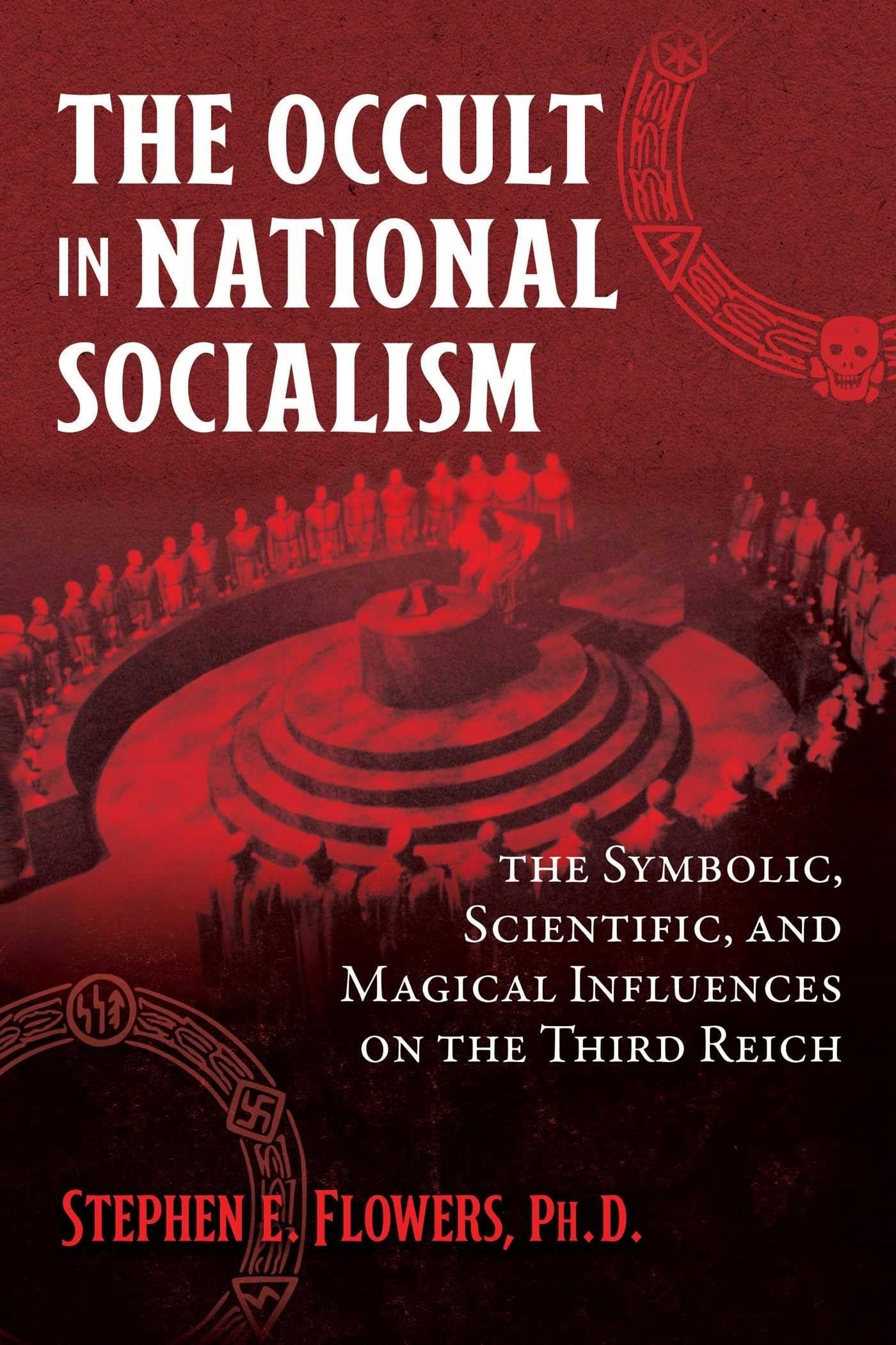 Occult in National Socialism: The Symbolic, Scientific, and Magical Influences on the Third Reich