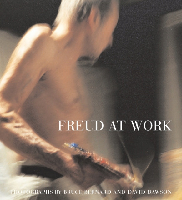 Freud bei der Arbeit: Lucian Freud im Gespräch mit Sebastian Smee. Fotografien von David Dawson und Bruce Bernard 