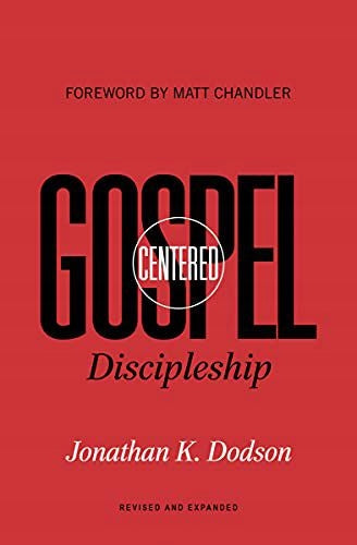 Gospel-Centered Discipleship: Revised and Expanded 2nd Revised edition