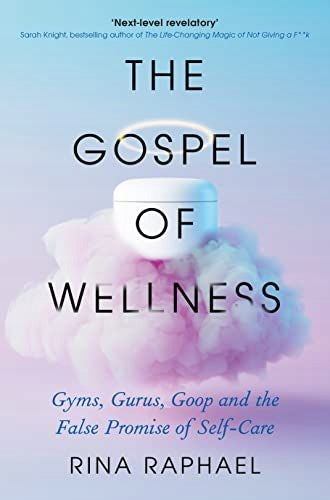 Gospel of Wellness: A glance behind the beaded curtain of the fashionable health industry Main