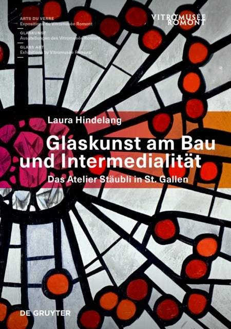 Glaskunst am Bau und Intermedialität: Das Atelier Stäubli in St. Gallen 