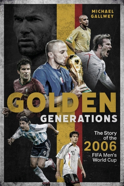 Goldene Generationen: Die Geschichte der FIFA Männer-Weltmeisterschaft 2006 