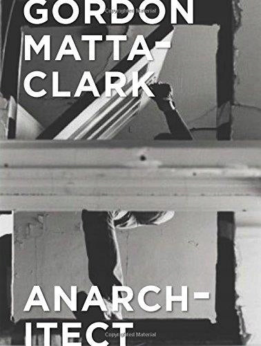 Gordon Matta-Clark: Anarchitekt 
