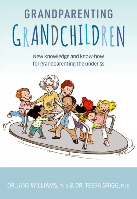 Großeltern für Enkelkinder: Neues Wissen und Know-how für die Großelternbetreuung von Kindern unter 5 Jahren 