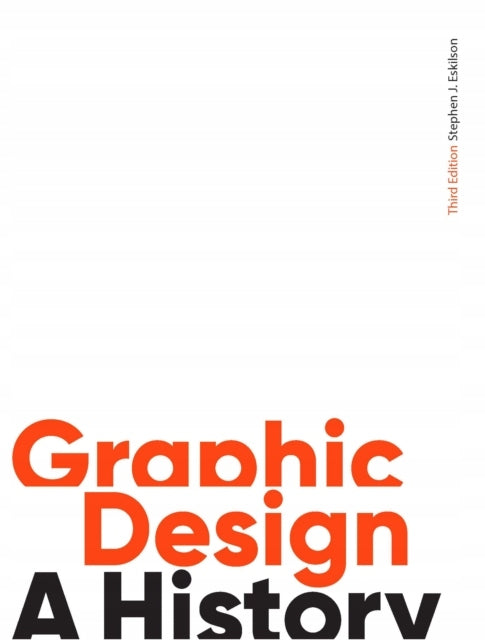 Graphic Design, Third Edition: A History Third Edition