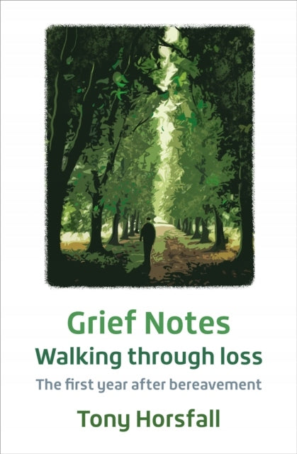 Grief Notes: Walking through loss: The first year after bereavement New edition
