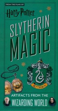 Harry Potter: Slytherin Magic - Artifacts from the Wizarding World: Slytherin Magic - Artifacts from the Wizarding World