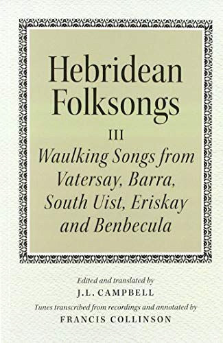 Hebridean Folk Songs Waulking Songs from Vatersay, Barra, Eriskay, South Uist and Benbecula