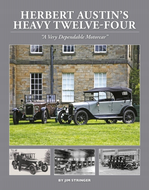 Herbert Austin's Heavy Twelve-Four: A Very Dependable Motorcar
