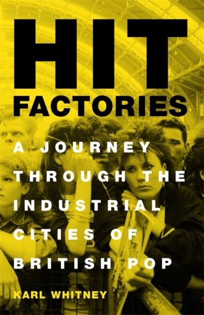 Hit Factories: Eine Reise durch die Industriestädte des britischen Pop 