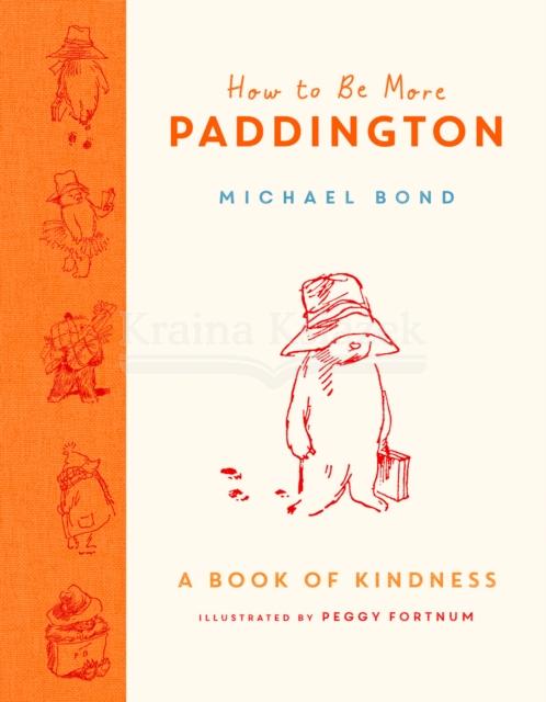 Wie man mehr Paddington ist: Ein Buch der Güte 
