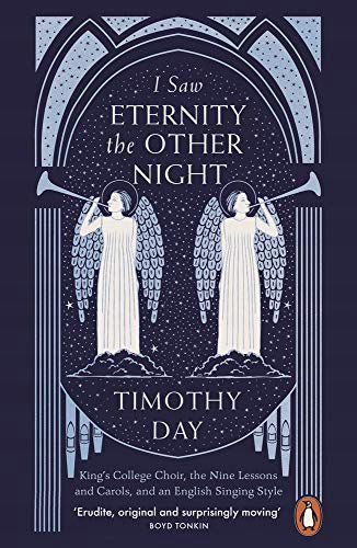 I Saw Eternity the Other Night: King's College Choir, the Nine Lessons and Carols, and an English Singing Style