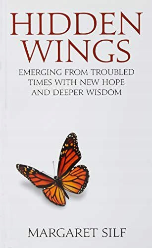 Hidden Wings: Mit neuer Hoffnung und tieferer Weisheit aus schwierigen Zeiten hervorgehen 
