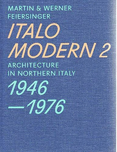 Italomodern 2 - Architecture in Northern Italy 1946-1976, Part 2