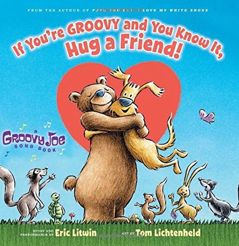 If You're Groovy and You Know It, Hug a Friend (Groovy Joe #3): Volume 3