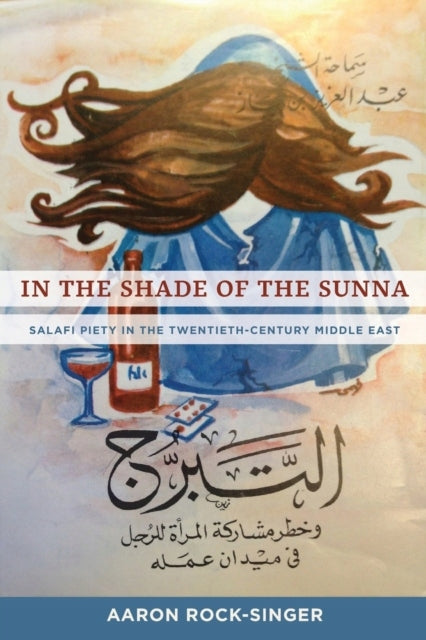 Im Schatten der Sunna: Salafi-Frömmigkeit im Nahen Osten des 20. Jahrhunderts 