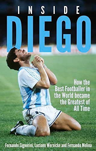 Inside Diego: Wie der beste Fußballer der Welt zum größten aller Zeiten wurde 