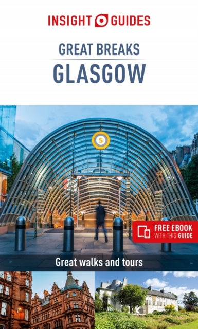 Insight Guides Great Breaks Glasgow (Travel Guide eBook): (Travel Guide with free eBook) 4th Revised edition