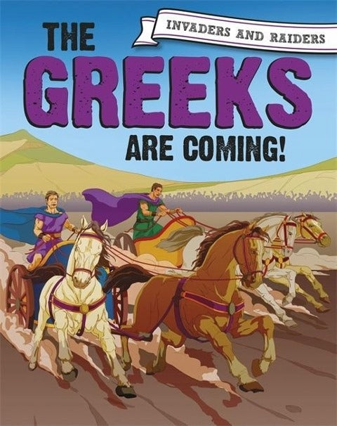 Invaders and Raiders: The Greeks are coming! Illustrated edition
